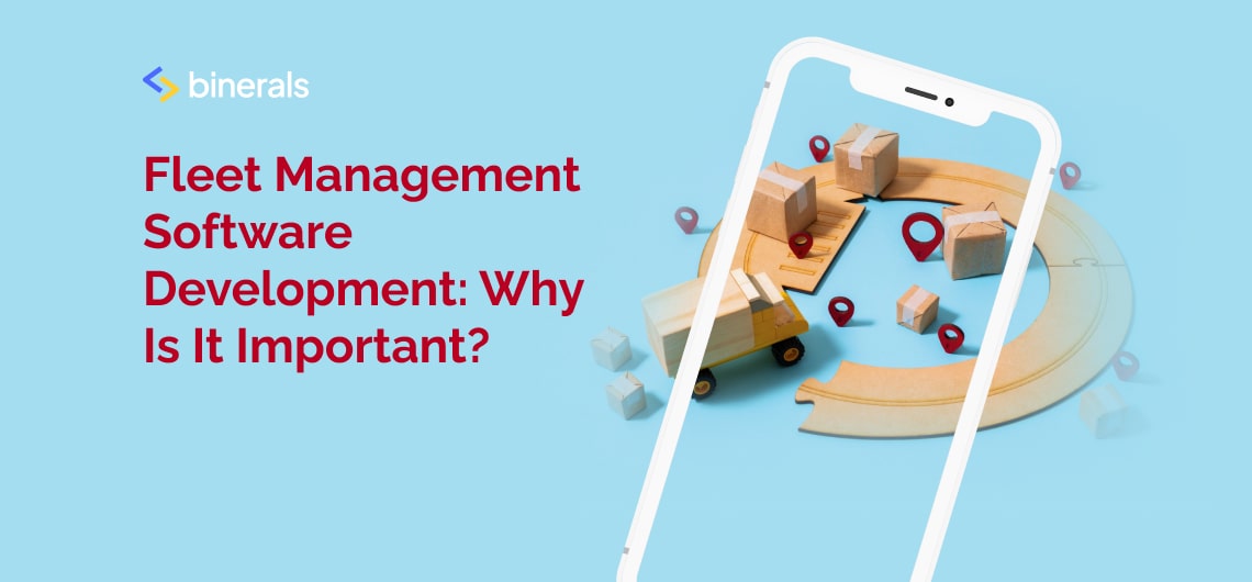 Fleet Management Software Development Why Is It Important Binerals Fleet Management Software Development Why Is It Important Binerals
